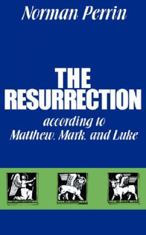 Kniha The Resurrection According to Matthew, Mark and Luke Norman Perrin