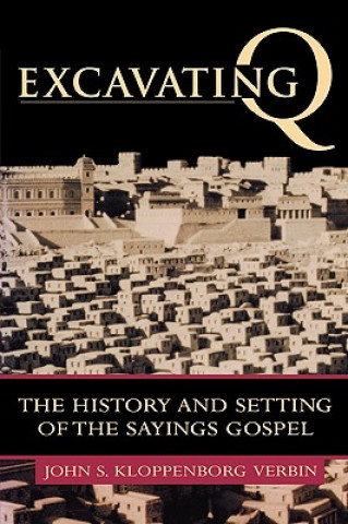 Buch Excavating Q: The History and Setting of the Sayings Gospel Stefan John