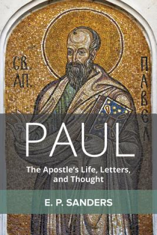 Książka Paul: The Apostle's Life, Letters, and Thought E. P. Sanders