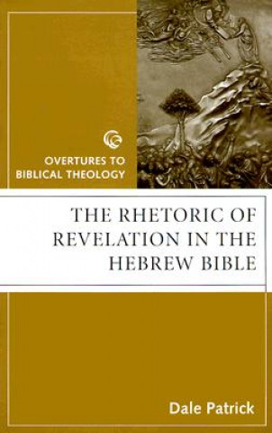 Kniha Rhetoric of Revelation in Hebr Dale Patrick