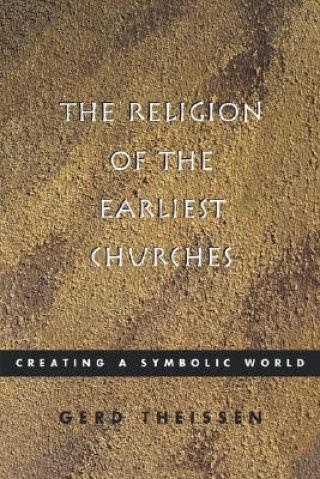 Carte The Religion of the Earliest Churches: Creating a Symbolic World Gerd Theissen