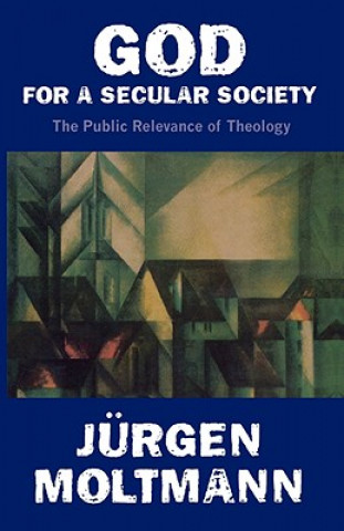 Kniha God for a Secular Society Jurgen Moltmann