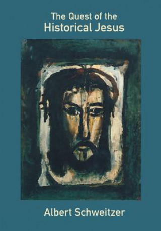 Könyv The Quest of the Historical Jesus Albert Schweitzer