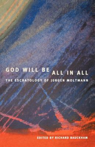 Könyv God Will Be All in All Richard Bauckham