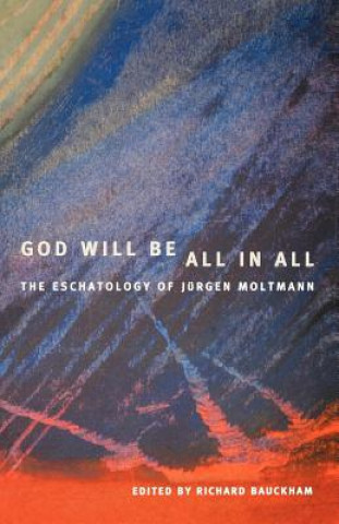 Book God Will Be All in All Richard Bauckham