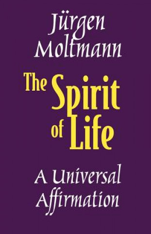 Książka The Spirit of Life: A Universal Affirmation Jurgen Moltmann