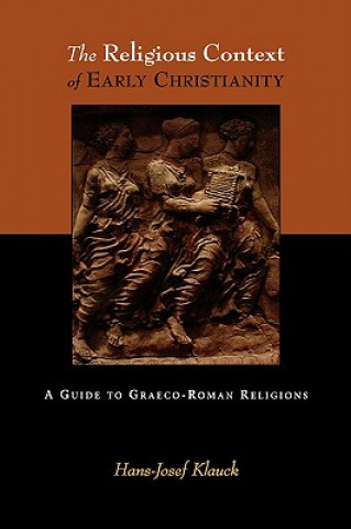 Kniha The Religious Context of Early Christianity: A Guide to Graeco-Roman Religions Hans Josef Klauck