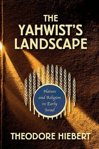 Libro The Yahwist's Landscape: Nature and Religion in Early Israel Theodore Hiebert