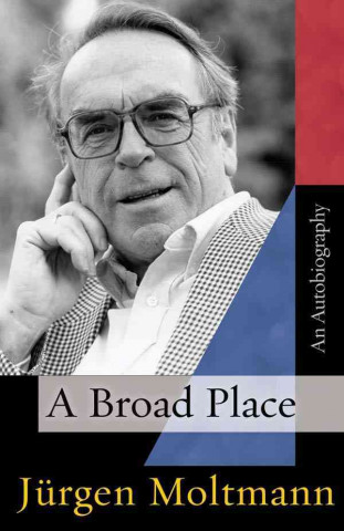 Buch A Broad Place Jurgen Moltmann