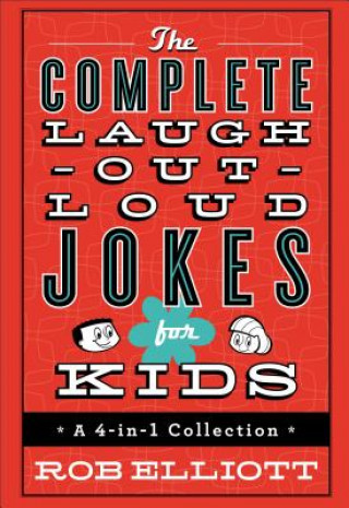 Książka The Complete Laugh-Out-Loud Jokes for Kids: A 4-In-1 Collection Rob Elliott