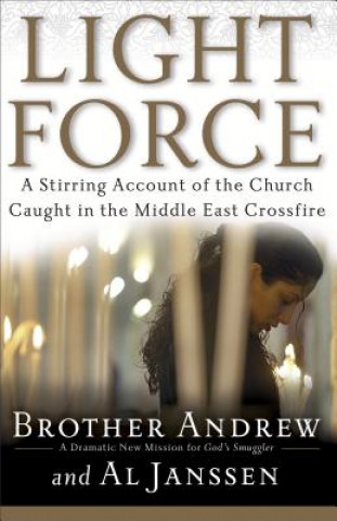 Carte Light Force: A Stirring Account of the Church Caught in the Middle East Crossfire Brother Andrew