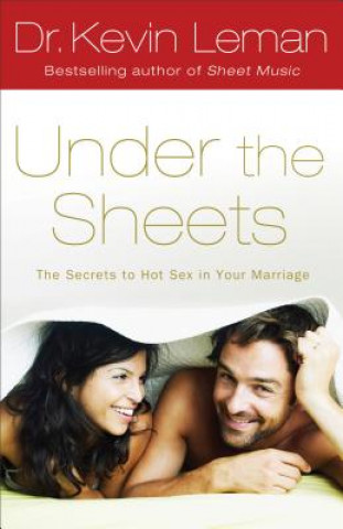 Könyv Under the Sheets: The Secrets to Hot Sex in Your Marriage Kevin Leman