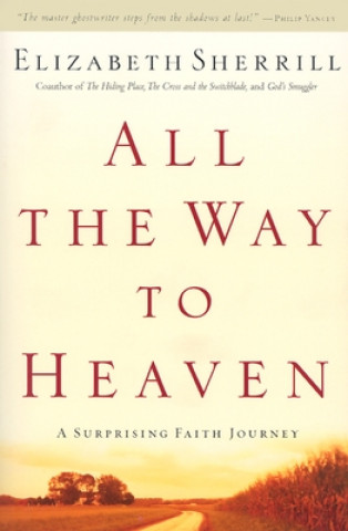 Książka All the Way to Heaven: A Surprising Faith Journey Elizabeth Sherrill