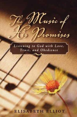 Könyv The Music of His Promises: Listening to God with Love, Trust, and Obedience Elisabeth Elliot