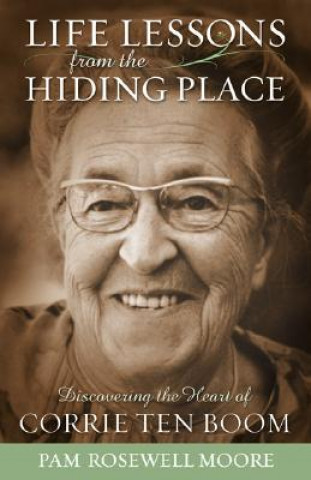 Książka Life Lessons from the Hiding Place: Discovering the Heart of Corrie Ten Boom Pamela Rosewell Moore