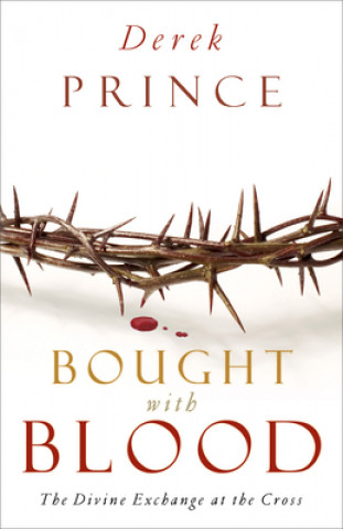 Könyv Bought with Blood: The Divine Exchange at the Cross Derek Prince