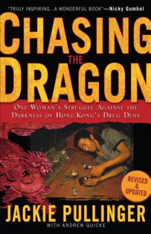 Könyv Chasing the Dragon: One Woman's Struggle Against the Darkness of Hong Kong's Drug Dens Jackie Pullinger