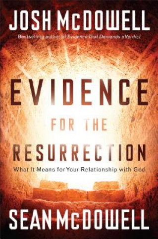 Kniha Evidence for the Resurrection: What It Means for Your Relationship with God Josh McDowell