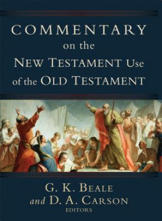 Könyv Commentary on the New Testament Use of the Old Testament G. K. Beale