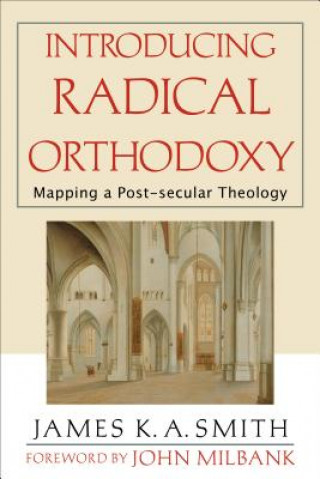 Livre Introducing Radical Orthodoxy: Mapping a Post-Secular Theology James K. A. Smith