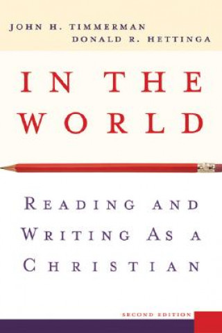 Книга In the World: Reading and Writing as a Christian John H. Timmerman