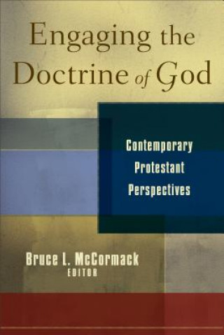 Книга Engaging the Doctrine of God: Contemporary Protestant Perspectives Bruce L. McCormack