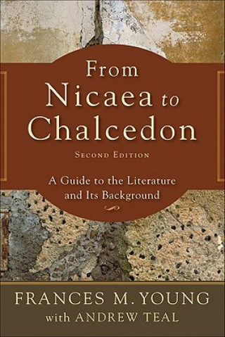 Książka From Nicaea to Chalcedon: A Guide to the Literature and Its Background Frances M. Young