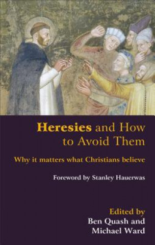 Kniha Heresies and How to Avoid Them: Why It Matters What Christians Believe Stanley Hauerwas