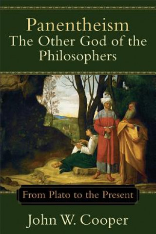 Carte Panentheism: The Other God of the Philosophers: From Plato to the Present John W. Cooper