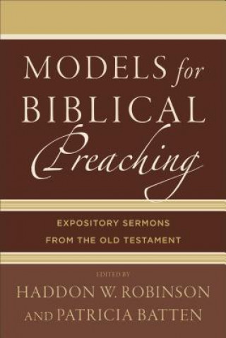 Książka Models for Biblical Preaching: Expository Sermons from the Old Testament Haddon W. Robinson