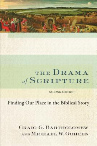 Knjiga The Drama of Scripture: Finding Our Place in the Biblical Story Craig G. Bartholomew