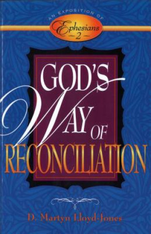 Kniha God's Way of Reconciliation: An Exposition of Ephesians 2 D. Martyn Lloyd-Jones