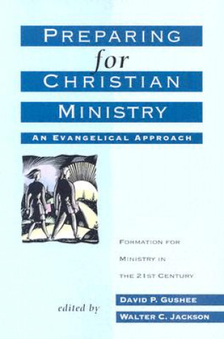 Carte Preparing for Christian Ministry: An Evangelical Approach Walter C. Jackson