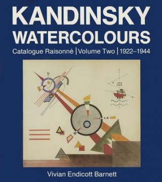 Könyv Kandinsky Watercolours: Catalogue Raisonne, 1922 1944 Vivian Endicott Barnett
