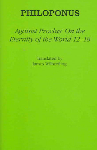 Carte Against Proclus' "On the Eternity of the World 12-18" Philoponus