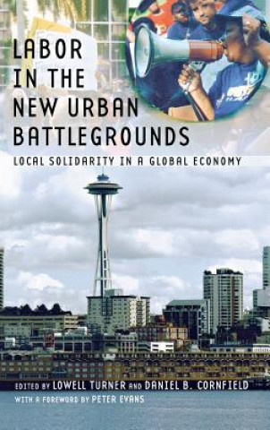 Carte Labor in the New Urban Battlegrounds: Local Solidarity in a Global Economy Peter Evans