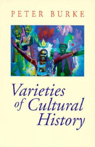 Kniha Varieties of Cultural History Peter Burke