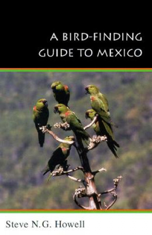 Kniha Bird-Finding Guide to Mexico Steve N. G. Howell