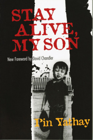 Könyv Stay Alive, My Son Pin Yathay