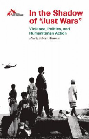 Könyv In the Shadow of "Just Wars" Medecins Sans Frontieres
