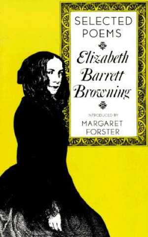 Könyv Elizabeth Barrett Browning: Selected Poems Elizabeth Barrett Browning