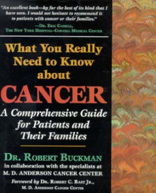 Kniha What You Really Need to Know about Cancer: A Comprehensive Guide for Patients and Their Families Robert Buckman
