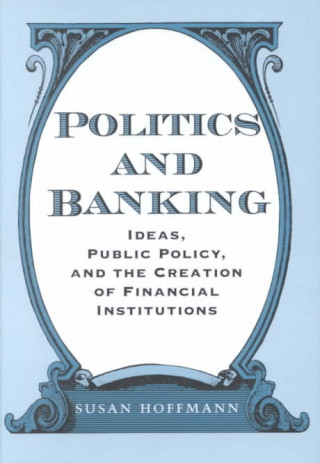 Könyv Politics and Banking Susan Hoffmann