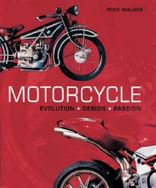 Book Motorcycle: Evolution, Design, Passion Mick Walker