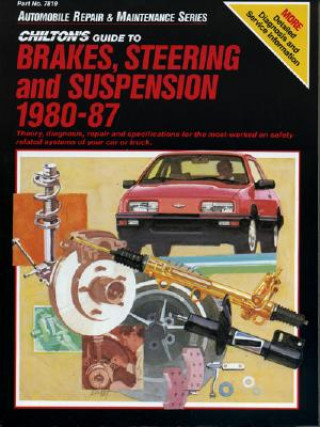 Kniha Guide to Brakes, Suspension, and Steering, 1980, Domestic and Import Cars and Trucks The Nichols/Chilton