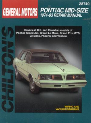 Kniha Pontiac Mid-Size Cars, 1974-83 Chilton Automotive Books