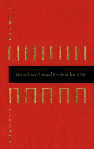 Livre Canadian Annual Review of Politics and Public Affairs 1961 John T. Saywell