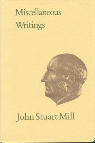 Kniha Miscellaneous Writings: Volume XXXI John Stuart Mill