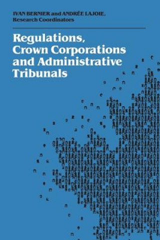 Buch Regulations, Crown Corporations and Administrative Tribunals Royal Commission on the Economic Union a