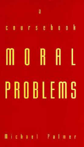 Könyv Moral Problems a Course Bk Michael Palmer